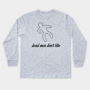 Dead Men Don't Bite Kids Long Sleeve T-Shirt